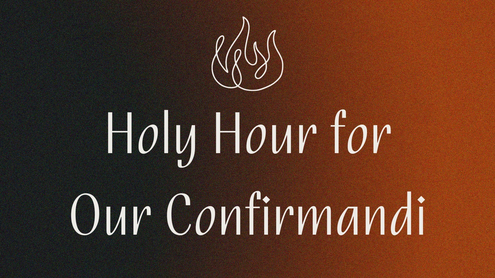 Holy Hour for Our Confirmandi