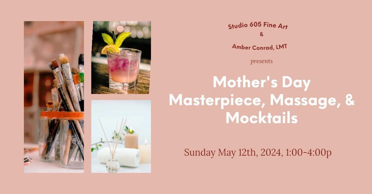 Mother's Day Masterpiece, Massage, & Mocktails